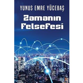 Zamanın Felsefesi - Yunus Emre Yücebaş