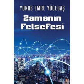 Zamanın Felsefesi - Yunus Emre Yücebaş