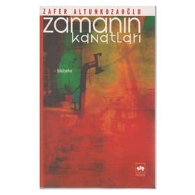 ZAMANIN KANATLARI - ZAFER ALTUNKOZAOĞLU
