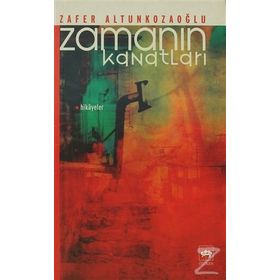 ZAMANIN KANATLARI - ZAFER ALTUNKOZAOĞLU