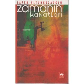 ZAMANIN KANATLARI - ZAFER ALTUNKOZAOĞLU
