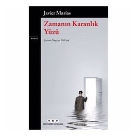 Zamanın Karanlık Yüzü - Javier Marias