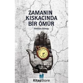 Zamanın Kıskacında Bir Ömür - Osman Gönay