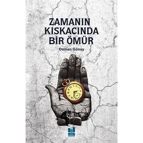 Zamanın Kıskacında Bir Ömür - Osman Gönay
