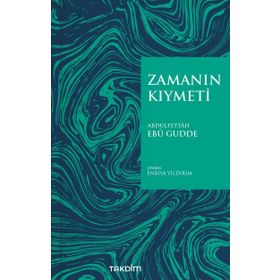 Zamanın Kıymeti - Abdulfettah Ebu Gudde