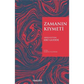Zamanın Kıymeti - Abdulfettah Ebu Gudde