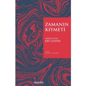 Zamanın Kıymeti - Abdulfettah Ebu Gudde