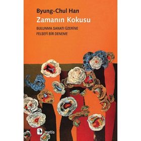 Zamanın Kokusu - Byung-Chul Han