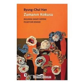 Zamanın Kokusu - Byung-Chul Han