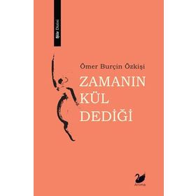 Zamanın Kül Dediği - Ömer Burçin Özkişi