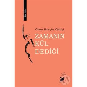Zamanın Kül Dediği - Ömer Burçin Özkişi