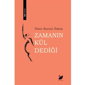Zamanın Kül Dediği - Ömer Burçin Özkişi