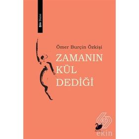 Zamanın Kül Dediği - Ömer Burçin Özkişi
