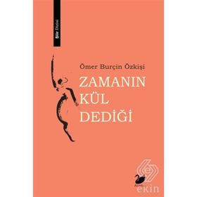 Zamanın Kül Dediği - Ömer Burçin Özkişi