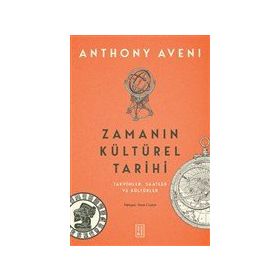 Zamanın Kültürel Tarihi - Anthony Aveni - Ketebe Yayınları