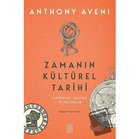Zamanın Kültürel Tarihi - Anthony Aveni - Ketebe Yayınları