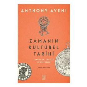 Zamanın Kültürel Tarihi - Anthony Aveni - Ketebe Yayınları