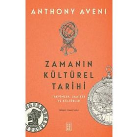 Zamanın Kültürel Tarihi - Anthony Aveni - Ketebe Yayınları