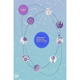 Zamanın Küresel Dönüşümü: 1870-1950 - Vanessa Ogle