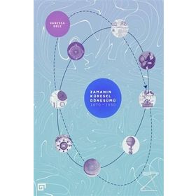 Zamanın Küresel Dönüşümü: 1870-1950 - Vanessa Ogle