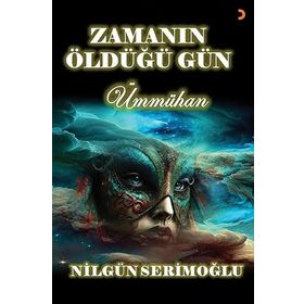 Zamanın Öldüğü Gün - Nilgün Serimoğlu