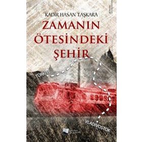 Zamanın Ötesindeki Şehir - Kadir Hasan Taşkara - Karina Yayınevi