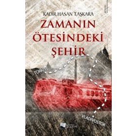 Zamanın Ötesindeki Şehir - Kadir Hasan Taşkara - Karina Yayınevi