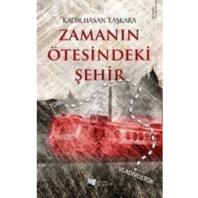 Zamanın Ötesindeki Şehir - Kadir Hasan Taşkara - Karina Yayınevi