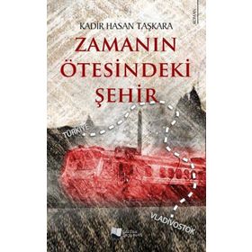 Zamanın Ötesindeki Şehir - Kadir Hasan Taşkara - Karina Yayınevi