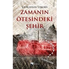 Zamanın Ötesindeki Şehir - Kadir Hasan Taşkara - Karina Yayınevi