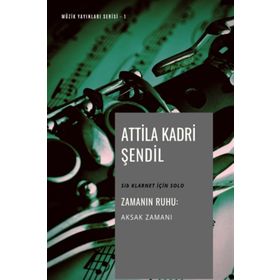 Zamanın Ruhu: Aksak Zamanı - Attila Kadri Şendil