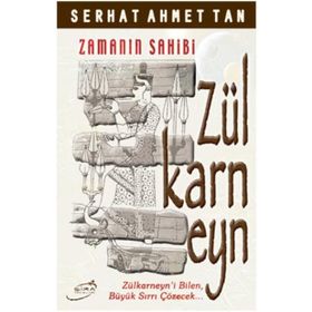 ZAMANIN SAHIBI ZÜLKARNEYN - SERHAT AHMET TAN