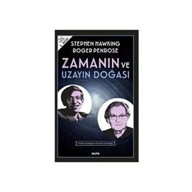 Zamanın ve Uzayın Doğası - Roger Penrose, Stephan Hawking