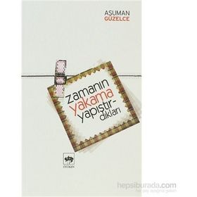 ZAMANIN YAKAMA YAPIŞTIRDIKLARI - ASUMAN GÜZELCE