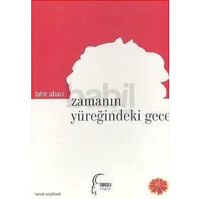 ZAMANIN YÜREĞİNDEKİ GECE - TAHIR ABACI
