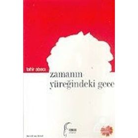 ZAMANIN YÜREĞİNDEKİ GECE - TAHIR ABACI