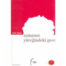 ZAMANIN YÜREĞİNDEKİ GECE - TAHIR ABACI
