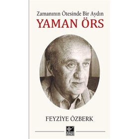 Zamanının Ötesinde Bir Aydın - Yaman Örs