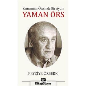 Zamanının Ötesinde Bir Aydın - Yaman Örs