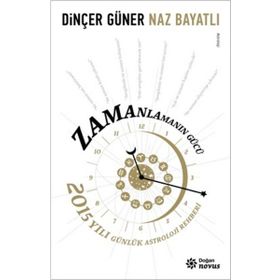 Zamanlamanın Gücü: 2015 Yılı Günlük Astroloji Rehberi - Kolektif