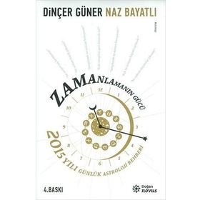 Zamanlamanın Gücü: 2015 Yılı Günlük Astroloji Rehberi - Kolektif