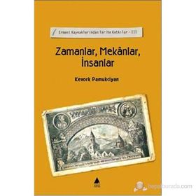 ZAMANLAR MEKANLAR İNSANLAR - KEVORK PAMUKCIYAN