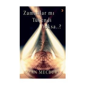 Zamanlar mı Tükendi Yoksa..? - Ozan Mecburi