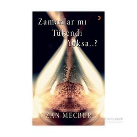 Zamanlar mı Tükendi Yoksa..? - Ozan Mecburi
