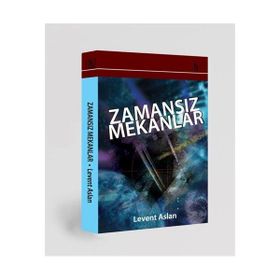 ZAMANSIZ MEKANLAR - LEVENT ASLAN