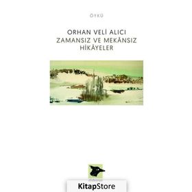 Zamansız ve Mekansız Hikayeler - Orhan Veli Alıcı