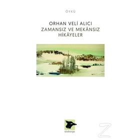 Zamansız ve Mekansız Hikayeler - Orhan Veli Alıcı
