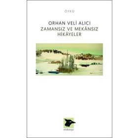 Zamansız ve Mekansız Hikayeler - Orhan Veli Alıcı