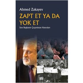 Zapt Et Ya Da Yok Et - Ahmed Zakayev