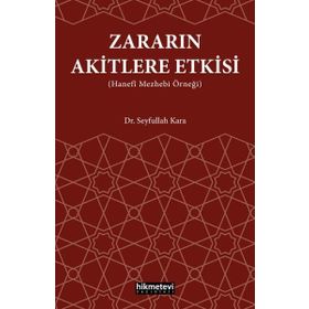 Zararın Akitlere Etkisi Hanefi Mezhebi Örneği Seyfullah Kara